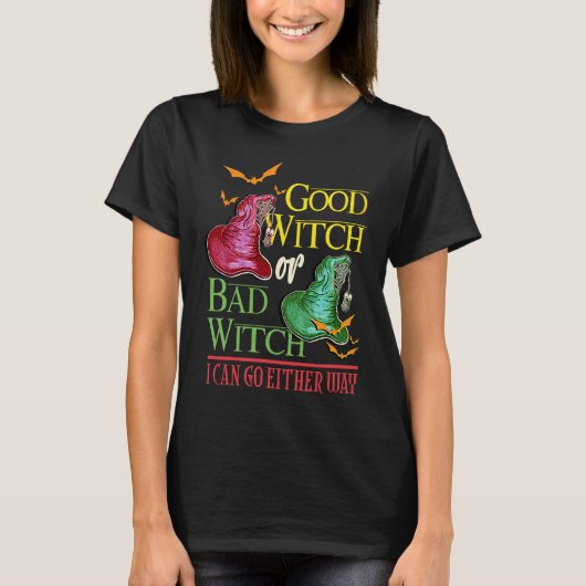 T-shirt Good Witch Bad Witch I Can Go Either Way Halloween (Devant)