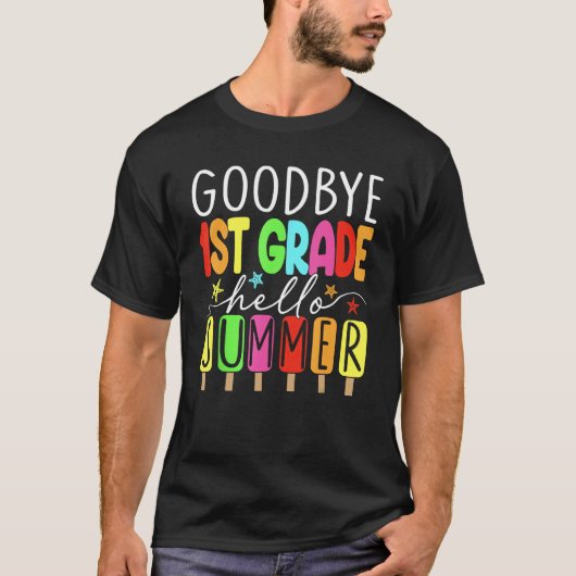 T-shirt Goodbye 1st Grade Hello Summer Last Day Of School (Devant)