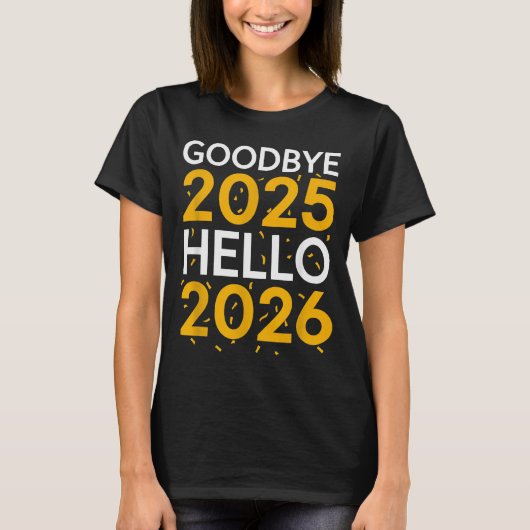 T-shirt Goodbye 2025 Hello 2026 Tee New Year 2026  (Devant)