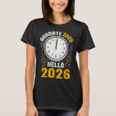 T-shirt Goodbye 2025 Hello 2026 Tee With Clock New Year 20 (Devant)
