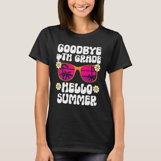 T-shirt Goodbye 4Th Grade Hello Summer Last Day Of School  (Devant)