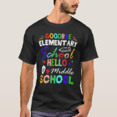 T-shirt Goodbye Elementary School Hello Middle School Grad (Devant)