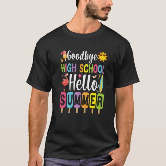 T-shirt Goodbye High School Hello Summer Popsicle Ice Dern (Devant)