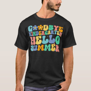 T-shirt Goodbye Kindergarten Bonjour Été Dernier Jour De S