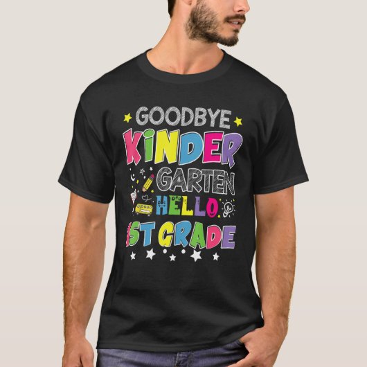 T-shirt Goodbye Kindergarten Graduation Hello First Grade (Devant)
