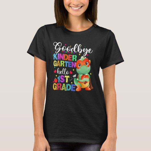 T-shirt Goodbye Kindergarten Hello First Grade Graduation (Devant)