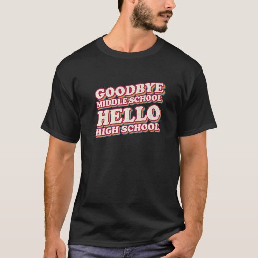 T-shirt Goodbye Middle School Hello High School 8e année (Devant)