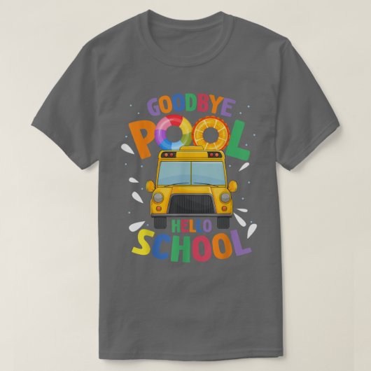 T-shirt Goodbye Pool Hello School First Day Of School Bus  (Design devant)