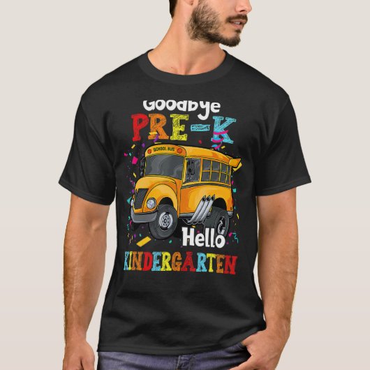 T-shirt Goodbye Pre K Hello Kindergarten Students School (Devant)