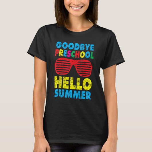 T-shirt Goodbye Preschool Hello Summer Last Day Of School  (Devant)