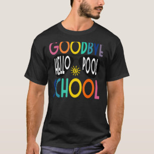 T-shirt Goodbye School Hello Pool Dernier Jour De Fin De L