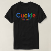 T-shirt Google Be Evil Cuck Shadilay Shitpost (Design devant)