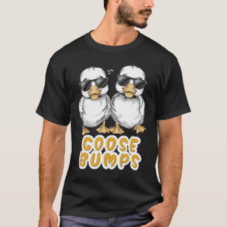 T-shirt Goose Bumps Drôle Animal Dit Slogan Joke Pun