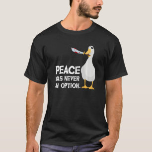 T-shirt Goose Duck Peace N'A Jamais Été Une Option Animal