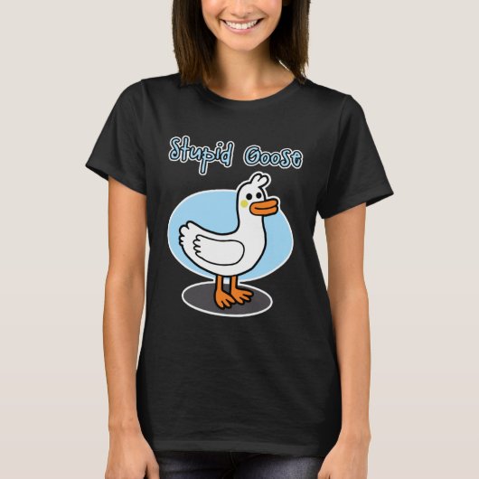 T-shirt Goose  for men and women  Stupid Goose (Devant)