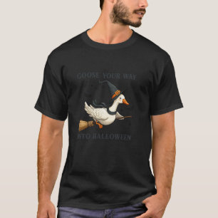 T-shirt Goose Your Way In Halloween Goose Lovers Sorcière