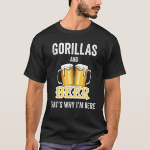 T-shirt Gorillas Et Bière C'est pour ça que je suis ici
