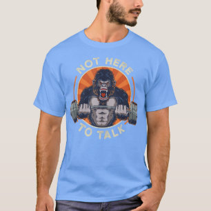 T-shirt Gorille De Poids Pas Ici Pour Parler De Fitness