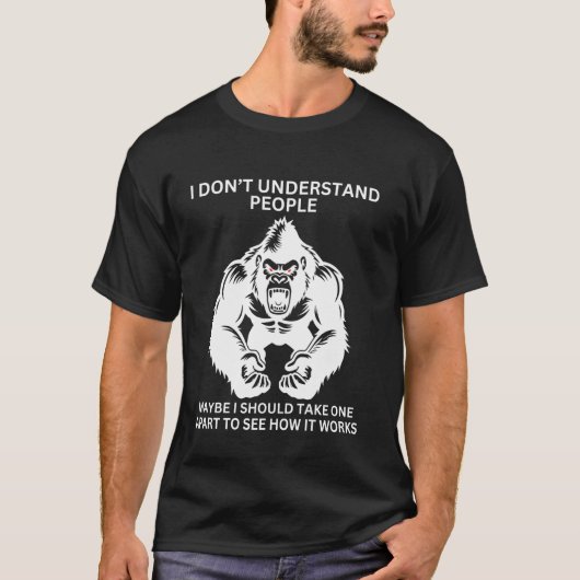 T-shirt Gorille Singe Mal Compris Drôle Sarcasme (Devant)