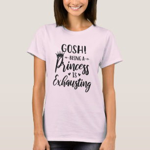 T-shirt Gosh Etre une princesse épuise la mode