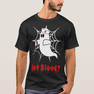 T-shirt Got Blood Halloween Ghost Funny Phlebotomist