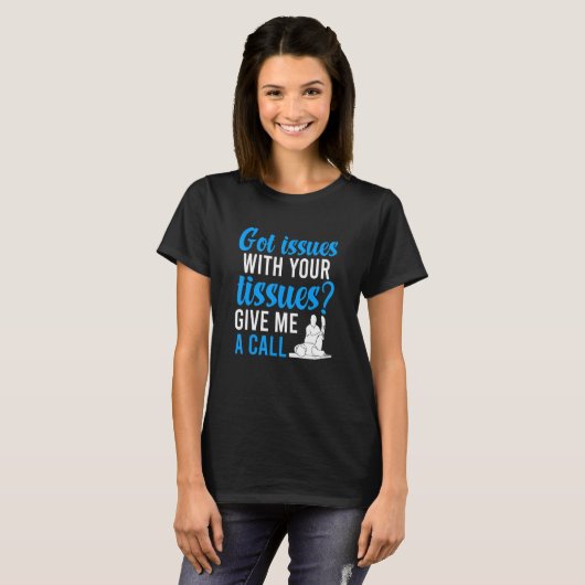 T-shirt Got Issues Physical Therapy Physical Therapist (Devant entier)