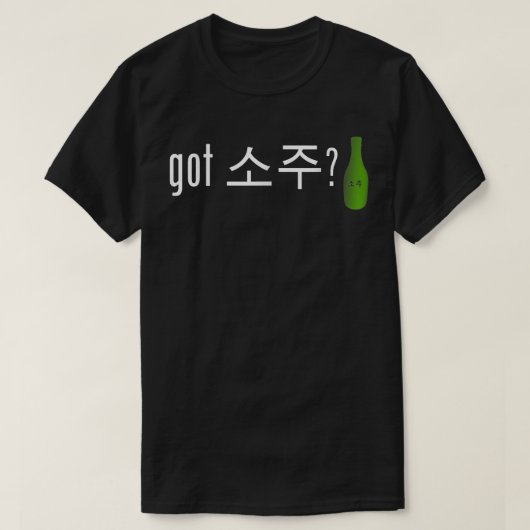 T-shirt Got Soju Funny Alcohol Drinking Tee (Design devant)