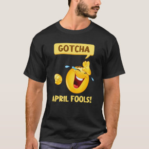 T-shirt Gotcha Fool's Day April Fools Prank 2022