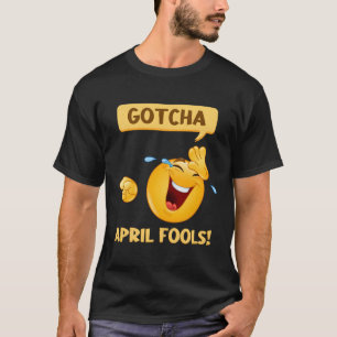 T-shirt Gotcha Fool'S Day Avril Fools Prank 2022
