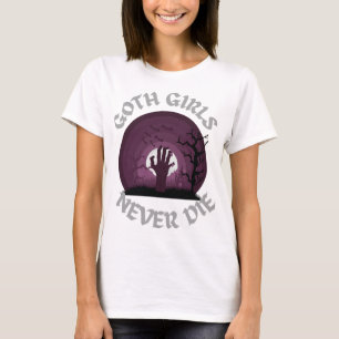 T-shirt Goth Girls Never Die T-Shirtgoth filles ne meurent