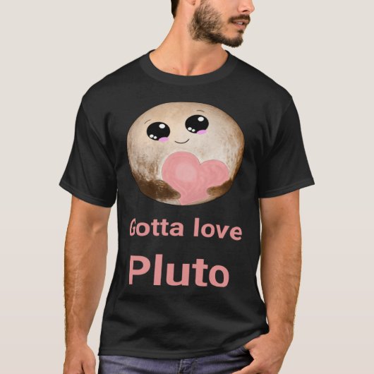T-shirt Gotta Love Pluto fun design for space fans (Devant)