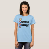 T-shirt Gotta Sing Barbershop Cadeau (Devant entier)