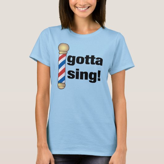 T-shirt Gotta Sing Barbershop Cadeau (Devant)