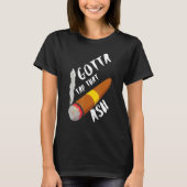 T-shirt Gotta Tap Dat Ash (Devant)