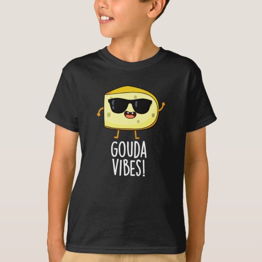 T-shirt Gouda Vibes Funny Cheese Pun Dark BG (Devant)
