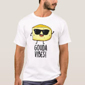 T-shirt Gouda Vibes Funny Pun au fromage (Devant)