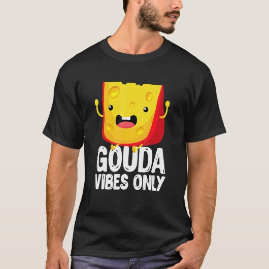 T-shirt Gouda Vibes Only Cheese   Cheesy (Devant)
