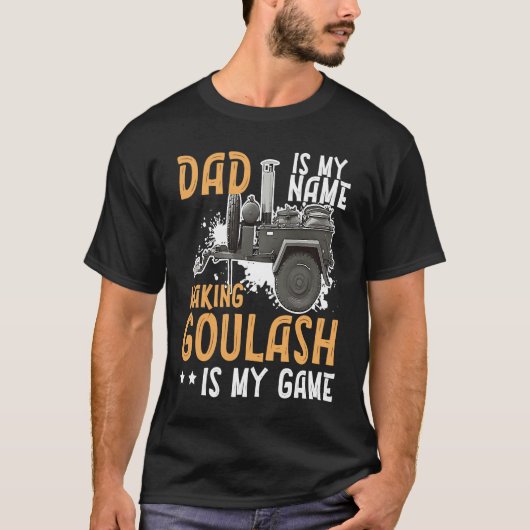 T-shirt Goulash Dad Making The Best Goulash Is My Game Hun (Devant)