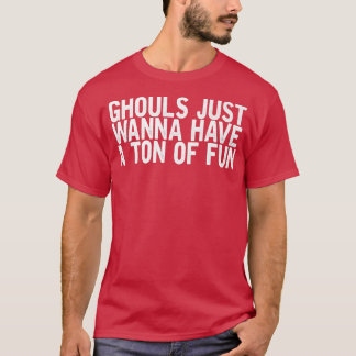 T-shirt Gouls Veux Juste Avoir Une Tonne De Plaisanterie A
