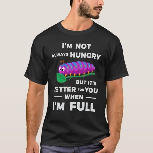 T-shirt Gourmet I'm Not Always Hungry  Big Eater (Devant)