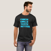 T-shirt Goûter aux filles épaisses (Devant entier)