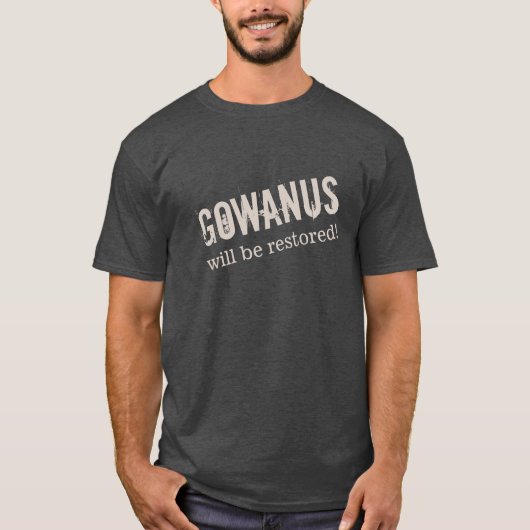 T-shirt "GOWANUS sera reconstitué ! " (Devant)