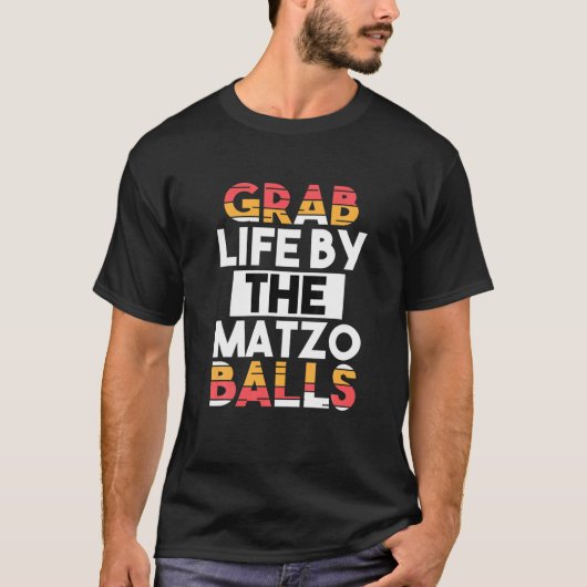 T-shirt Grab Life By The Matzo Balls Funny Passover Jewish (Devant)