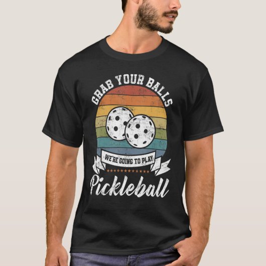 T-shirt Grab Your Ball Pickleball Player Pun Costume (Devant)