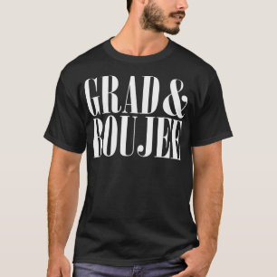 T-shirt Grad et Boujee Graduation Lycée Collège Fun