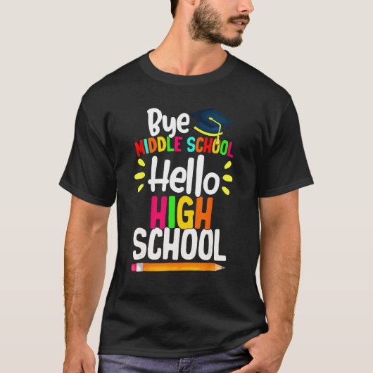 T-shirt Graduation Bye Middle School Hello Highschool Back (Devant)