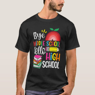 T-shirt Graduation Bye Middle School Hello Highschool Back