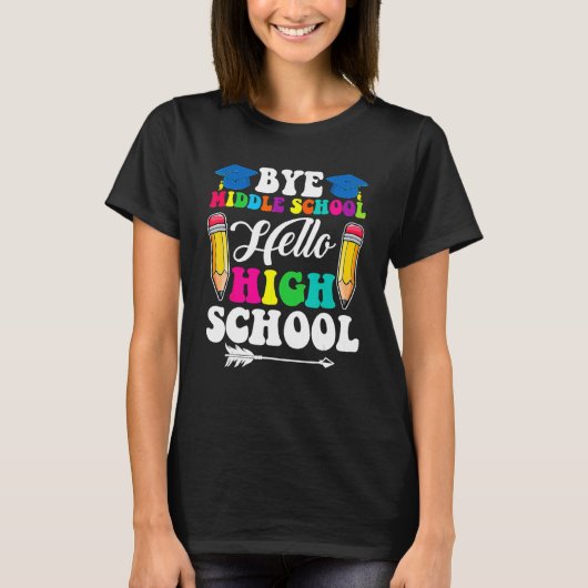 T-shirt Graduation Bye Middle School Hello Highschool Back (Devant)