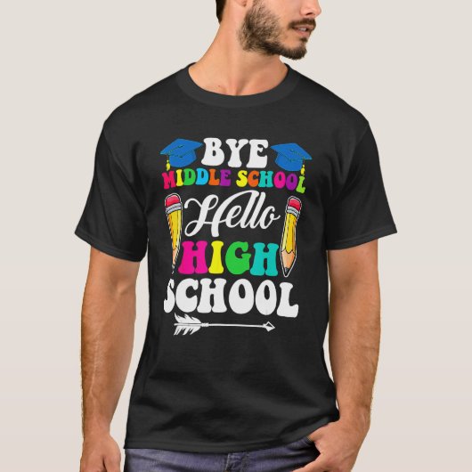 T-shirt Graduation Bye Middle School Hello Highschool Back (Devant)