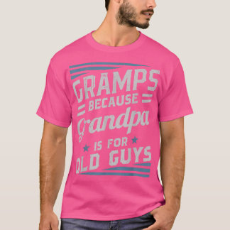 T-shirt Gramps Parce Que Grand-Père Est Pour Les Vieux Hom